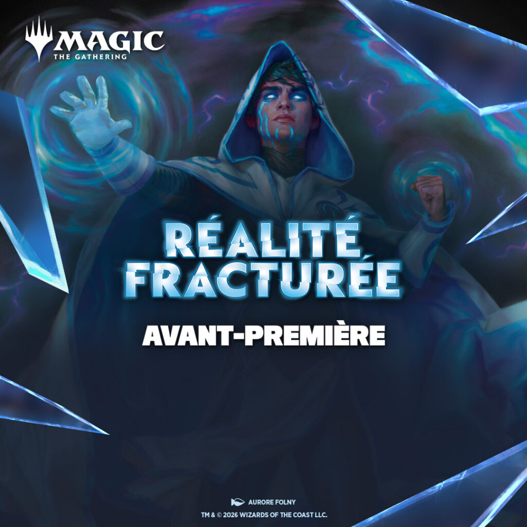 MAGIC THE GATHERING – Tournoi Avant-Première « RÉALITÉ FRACTURÉE »